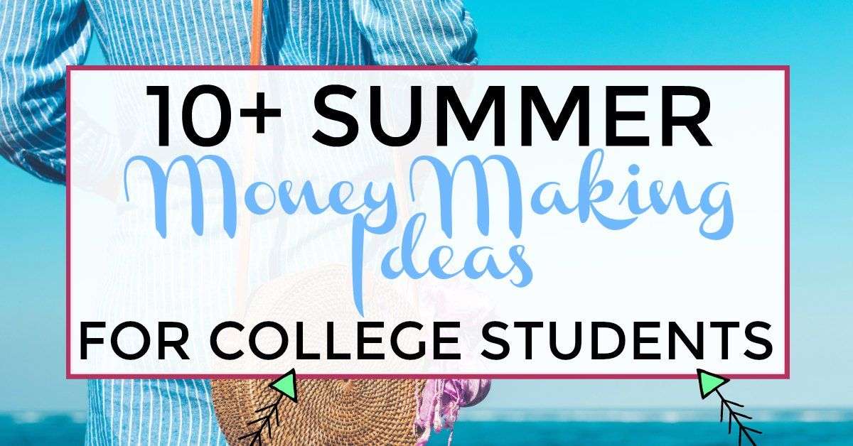 10+ Summer Money Making Ideas For College Students