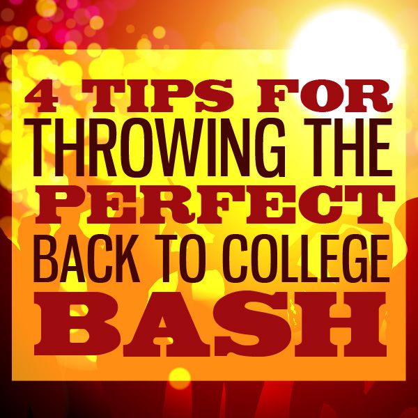 4 Tips for Throwing the Perfect Back to College Bash: https://www ...