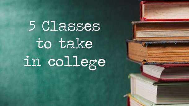 5 Classes You Should Take in College