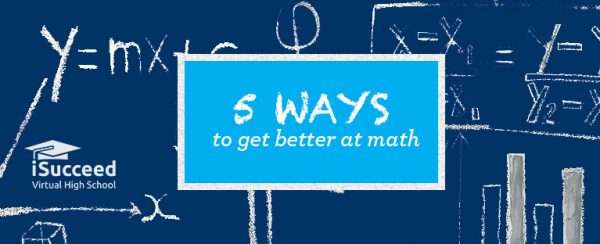 5 Ways to Get Better at Math: iSucceed Virtual High School