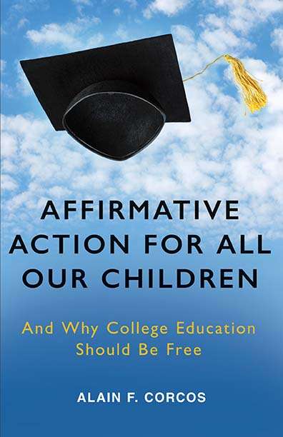 Affirmative Action for All Our Children: And Why College Education ...