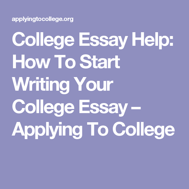 College Essay Help: How To Start Writing Your College Essay â Applying ...