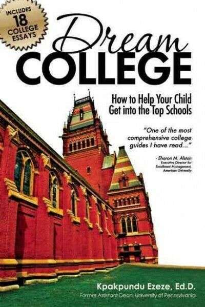 Dream College : How to Get Your Child into the Top Schools ...