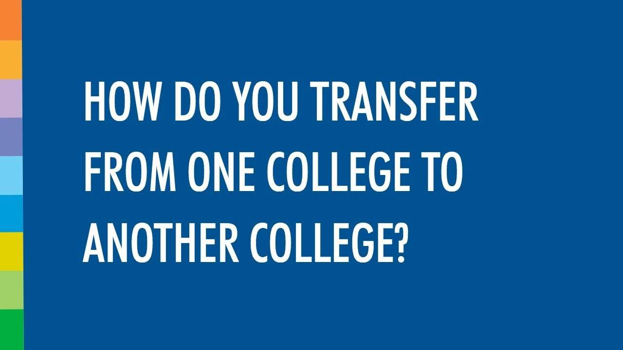 How Do You Transfer From One College to Another College ...