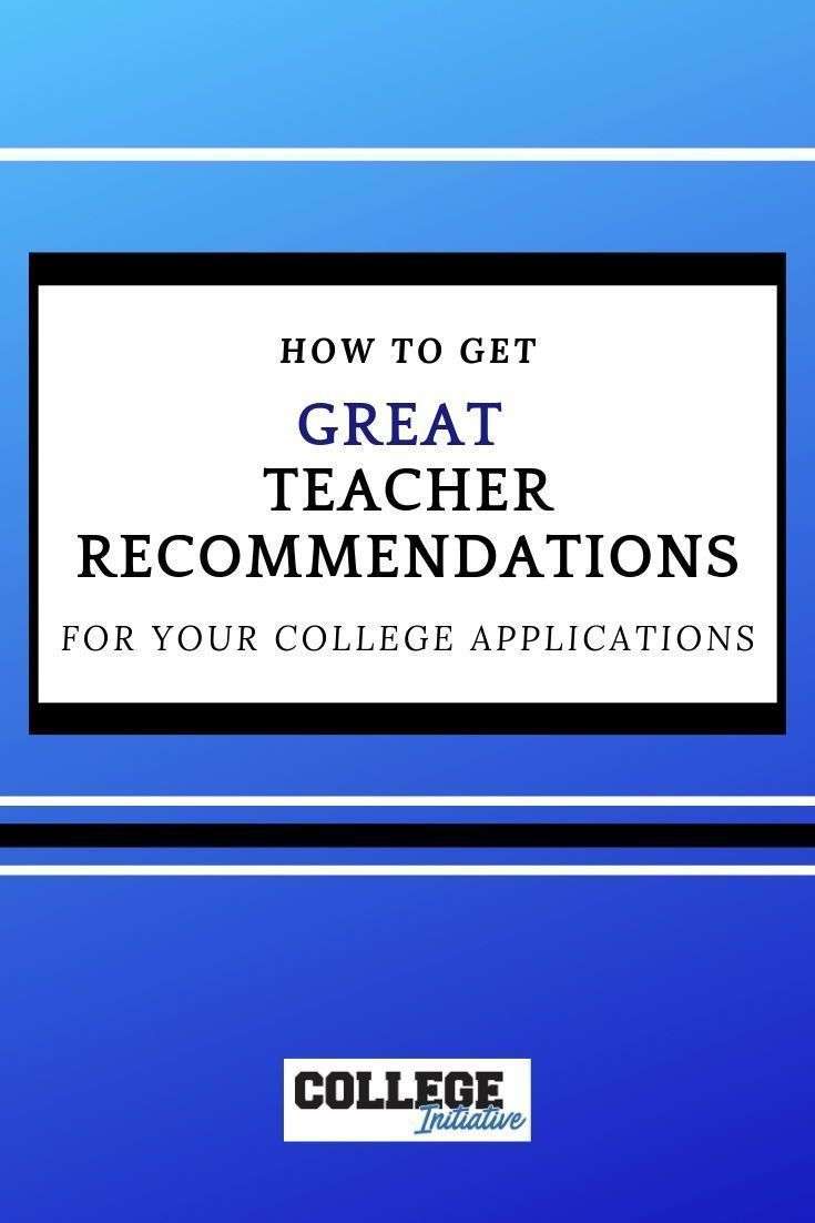 How to Get Great Teacher Recommendations for College ...