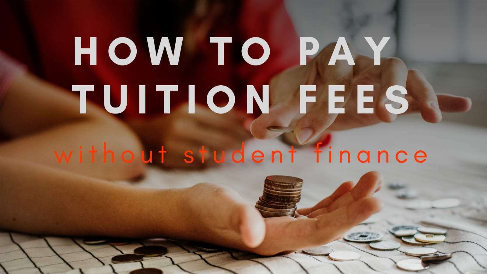 How to Pay Tuition Fees without Student Finance