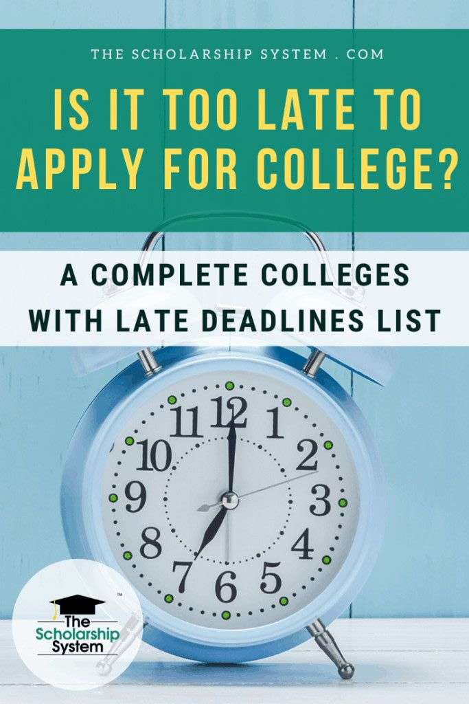 Is It Too Late to Apply for College? A Complete Colleges ...