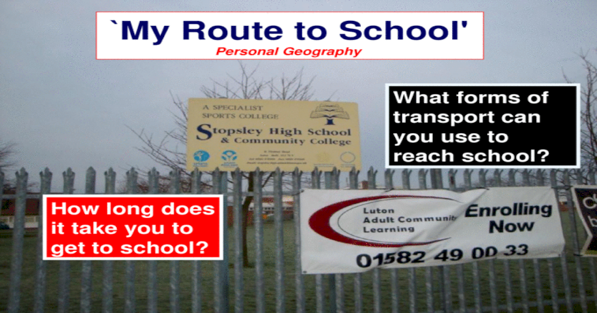 My Route to School Personal Geography How long does it take you to get ...