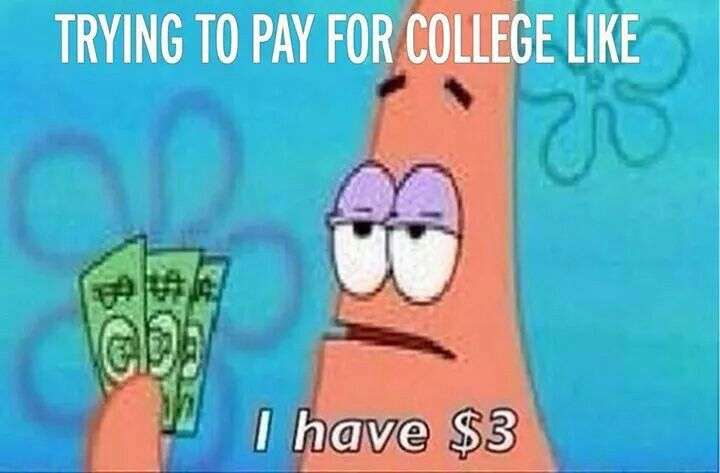 Patrick spongebob trying to pay for college like I have $3 ...