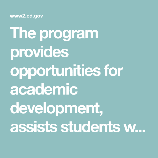 The program provides opportunities for academic development, assists ...