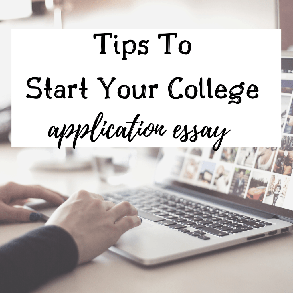 Tips on How to Start Your College Application Essay