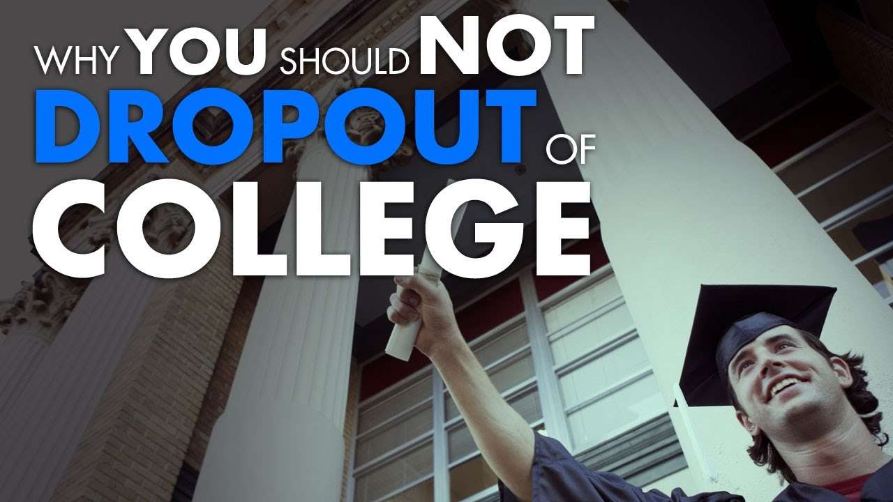 Why You Should NOT Drop Out Of College